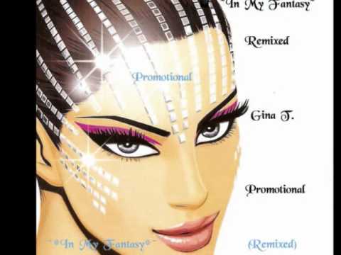 Youtube: In My Fantasy (Remixed) - Gina T.  [HQ]