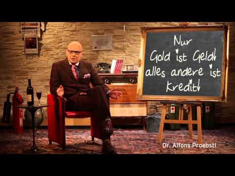 Youtube: Dr. Alfons Proebstl 32 - Nur Gold ist Geld...