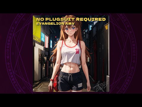 Youtube: [AMV] AcidicVoid - No Plugsuit Required | Neon Genesis Evangelion: Death & Rebirth