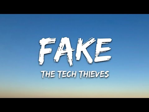 Youtube: The Tech Thieves - Fake (Lyrics)