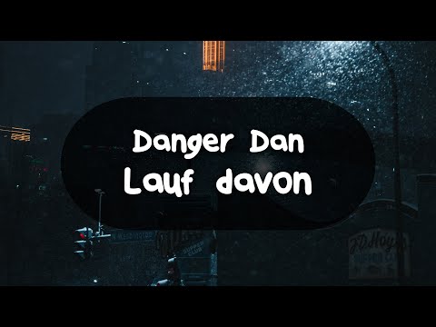 Youtube: Danger Dan - Lauf davon (German Lyrics)