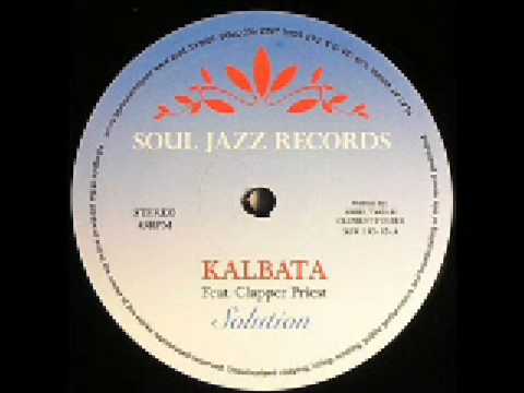Youtube: Kalbata ft. Clapper Priest - Solution (Soul Jazz Records)