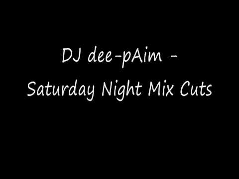 Youtube: DJ dee-pAim Saturday Night Mix Cuts 1