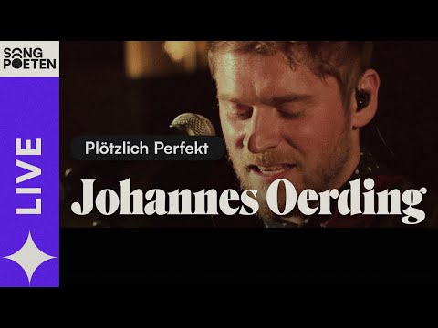 Youtube: Johannes Oerding - Plötzlich Perfekt (Songpoeten Session Live)