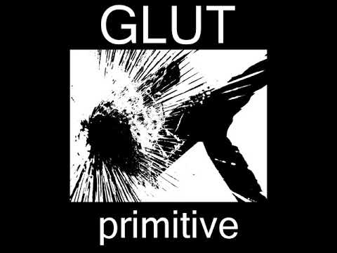 Youtube: Glut - Primitive EP