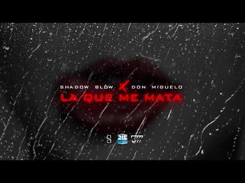 Youtube: Shadow Blow Ft. Don Miguelo - La Que Me Mata (Audio Oficial)