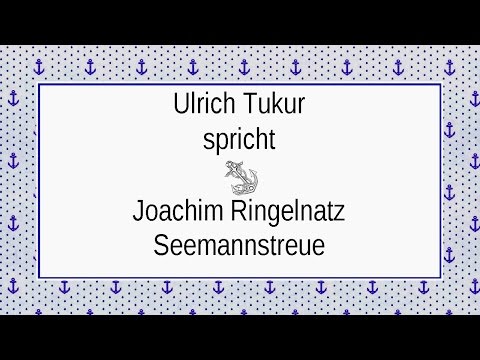 Youtube: Joachim Ringelnatz „Seemannstreue“