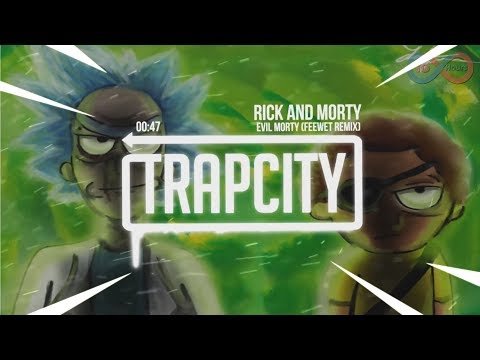 Youtube: 「10 Hour」 Rick and Morty - Evil Morty Theme Song (Feewet Trap Remix)