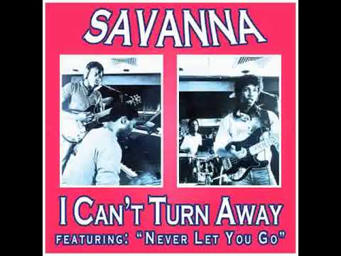 Youtube: Savanna - Never Let You Go                                                                     *****