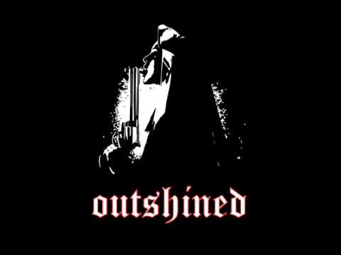 Youtube: Outshined - 02 No Chance For You