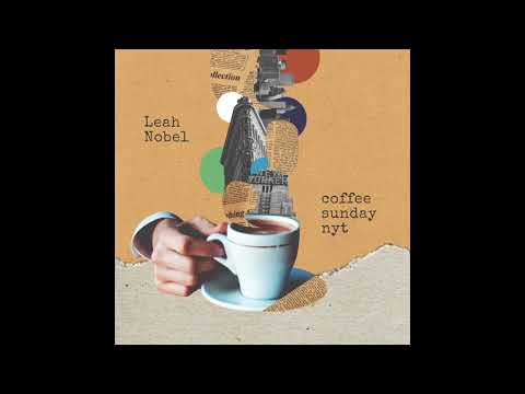 Youtube: Leah Nobel - "Coffee Sunday NYT" (Official Audio)