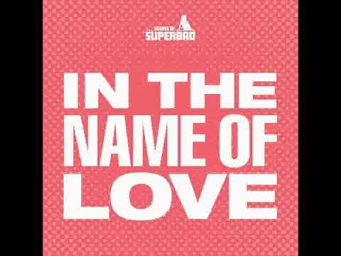 Youtube: Sound Of Superbad - In the Name Of Love                                                        *****