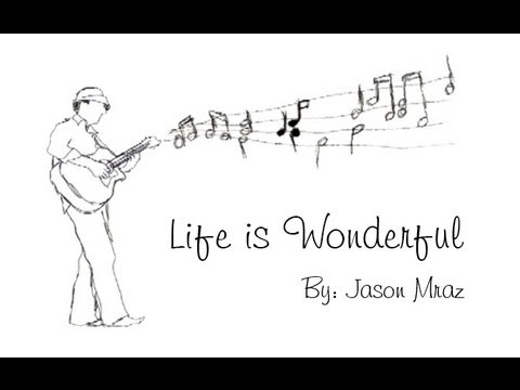 Youtube: Jason Mraz - Life is Wonderful Music Video