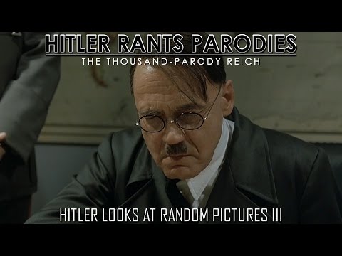 Youtube: Hitler looks at random pictures III
