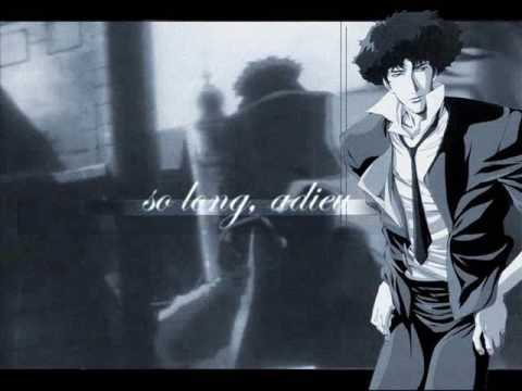 Youtube: Cowboy Bebop - The Real Folk Blues ending theme