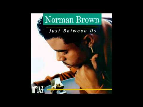 Youtube: Norman Brown   Just Between Us