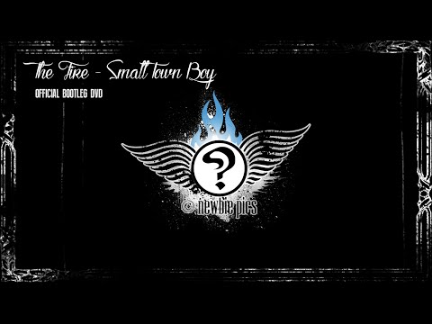 Youtube: The Fire - Small Town Boy (official bootleg dvd)