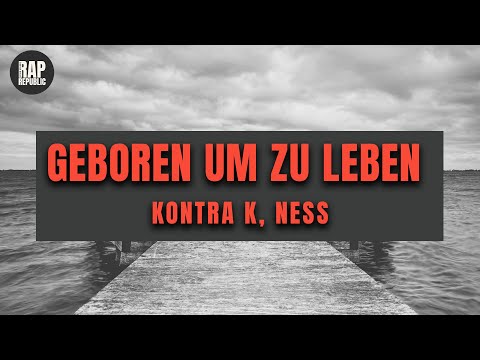 Youtube: Kontra K feat. Ness - Geboren Um Zu Leben (Lyric Video)