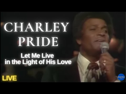 Youtube: Charley Pride - Let Me Live in the Light of His Love