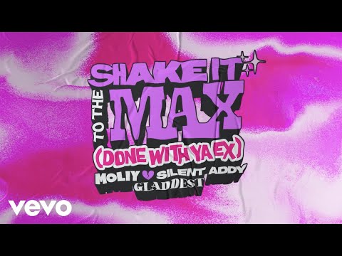 Youtube: MOLIY, Silent Addy, Gladdest - Shake It To The Max (Done With Ya Ex) (Official Visualizer)