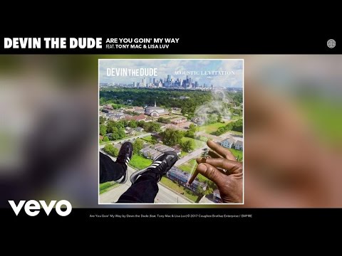 Youtube: Devin the Dude - Are You Goin' My Way (Official Audio) ft. Tony Mac, Lisa Luv