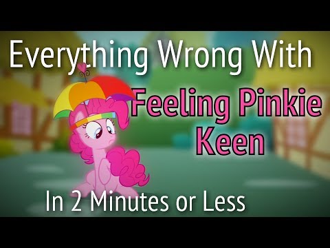 Youtube: (Parody) Everything Wrong With Feeling Pinkie Keen in 2 Minutes or Less