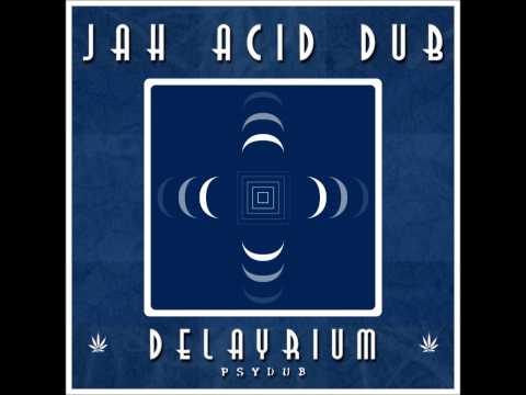 Youtube: Jah Acid Dub - Delayrium [Full Album]