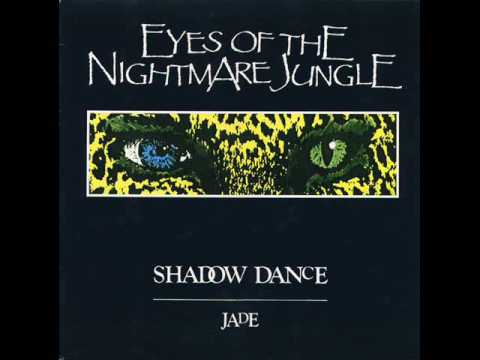 Youtube: Eyes Of the Nightmare Jungle - Shadow Dance