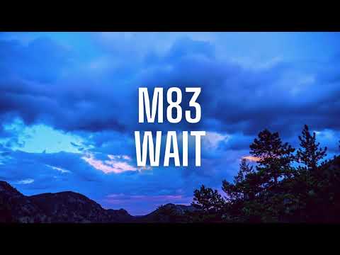 Youtube: M83 - WAIT slowed & reverb & lyrics