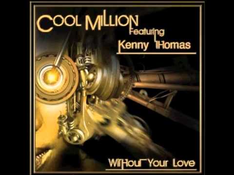 Youtube: Cool Million   Kenny Thomas - Without Your Love