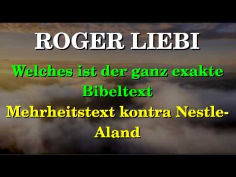 Youtube: Roger Liebi - Welches ist der ganz exakte Bibeltext - Mehrheitstext vs. Nestle-Aland | wwul.de