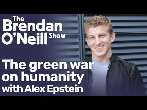 Youtube: Why the world needs fossil fuels, with Alex Epstein | The Brendan O'Neill Show