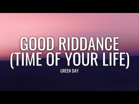 Youtube: Green Day - Good Riddance (Time Of Your Life) (Lyrics)