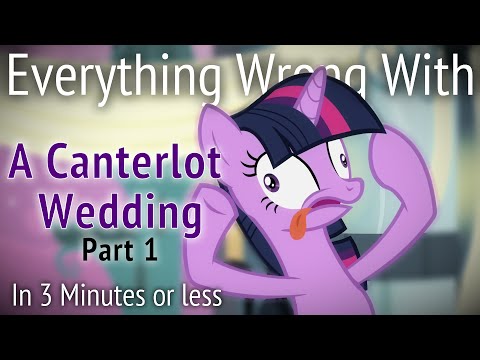 Youtube: (Parody) Everything Wrong With Canterlot Wedding Part 1 in 3 Minutes or Less