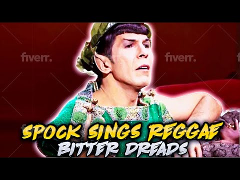 Youtube: Spock Sings Reggae - "Bitter Dreads"