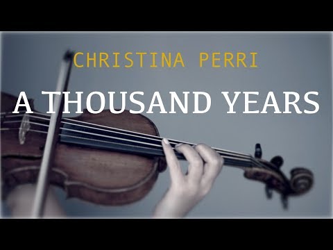 Youtube: Christina Perri - A Thousand Years for violin and piano (COVER)