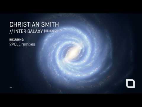 Youtube: Christian Smith - Inter Galaxy (2pole Remix) [Tronic]