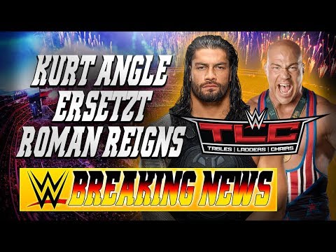 Youtube: KURT ANGLE ersetzt ROMAN REIGNS bei TLC | WWE BREAKING NEWS