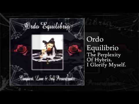 Youtube: Ordo Equilibrio | The Perplexity Of Hybris. I Glorify Myself.