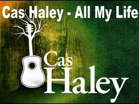 Youtube: Cas Haley - All My Life
