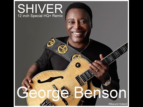 Youtube: George Benson - Shiver (12 inch remix) HQ+Sound