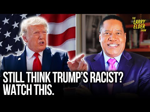 Youtube: How Racist is Trump Toward Black Americans? | Larry Elder Show