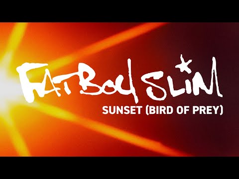 Youtube: Fatboy Slim - Sunset (Bird of Prey) [Official Audio]