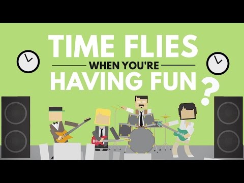 Youtube: Why Time Flies When You're Having Fun