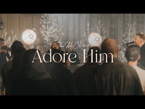 Youtube: Adore Him (Live) - The McClures | Christmas Morning