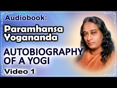 Youtube: Audiobook: Autobiography of a Yogi (by Paramhansa Yogananda) (01/48)