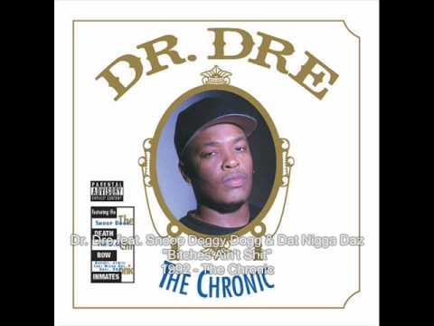 Youtube: Dr. Dre - Bitches Ain't Shit feat. Snoop Doggy Dogg & Dat Nigga Daz