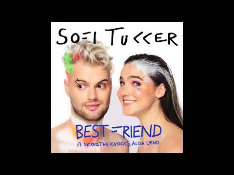 Youtube: SOFI TUKKER - Best Friend feat. NERVO, The Knocks & Alisa Ueno (Official Audio)
