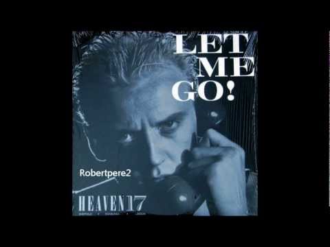 Youtube: Heaven 17 ‎ - Let Me Go! (Extended Mix) 1982