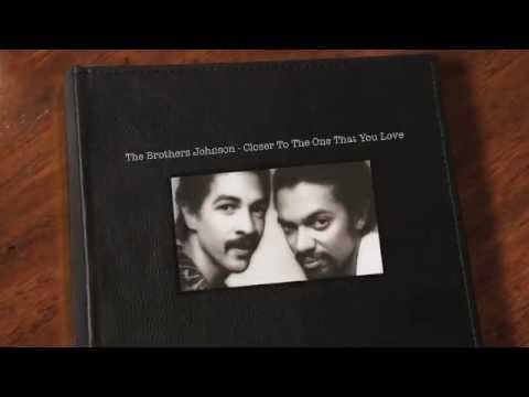 Youtube: The Brothers Johnson - Closer To The One You Love